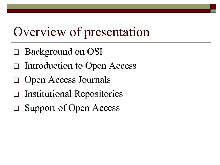 Overview of presentation o o o Background on OSI Introduction to Open Access Journals
