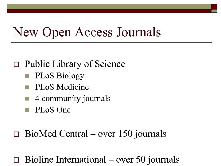 New Open Access Journals o Public Library of Science n n PLo. S Biology