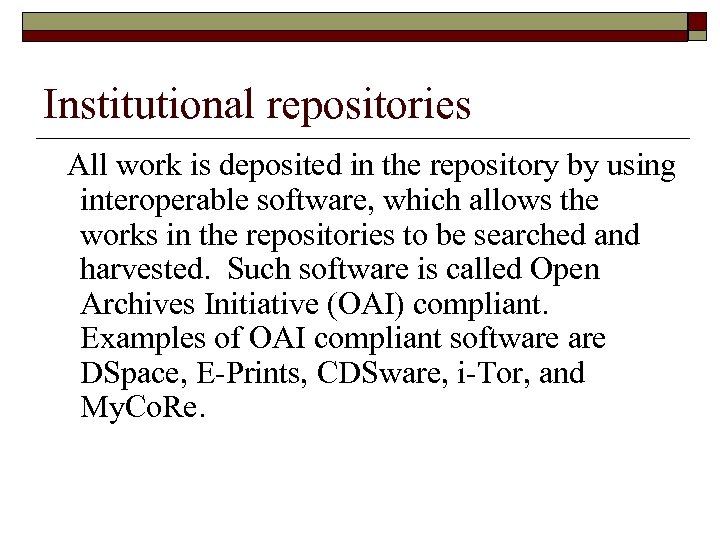 Institutional repositories All work is deposited in the repository by using interoperable software, which