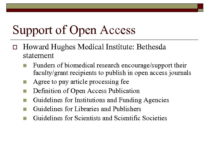 Support of Open Access o Howard Hughes Medical Institute: Bethesda statement n n n