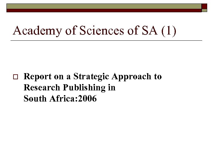 Academy of Sciences of SA (1) o Report on a Strategic Approach to Research