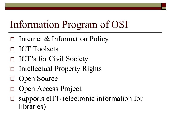 Information Program of OSI o o o o Internet & Information Policy ICT Toolsets