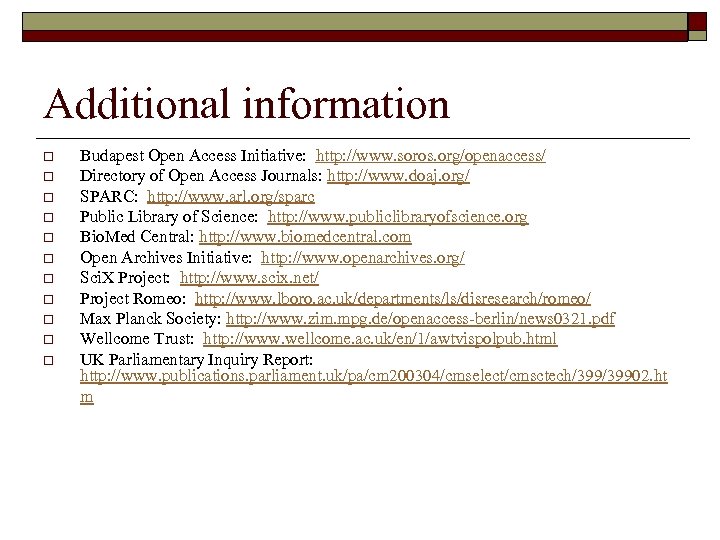 Additional information o o o Budapest Open Access Initiative: http: //www. soros. org/openaccess/ Directory