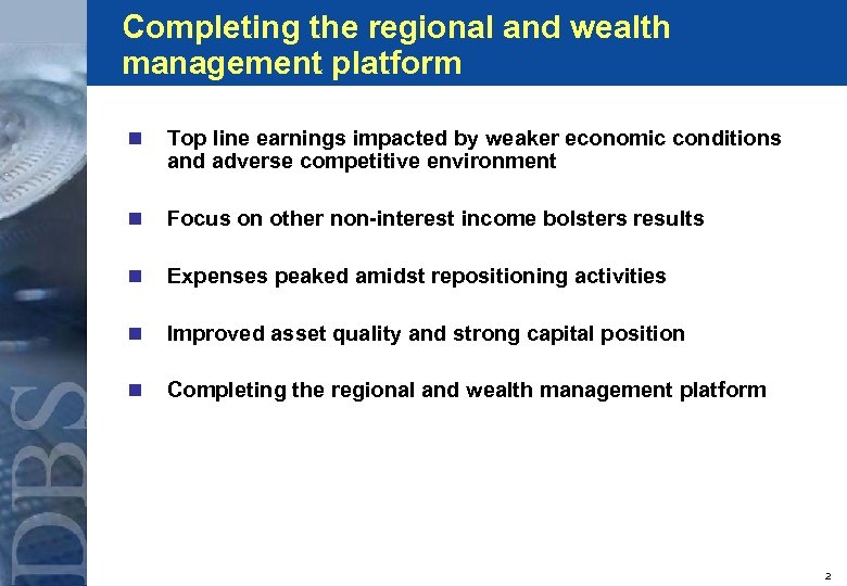 Completing the regional and wealth management platform n Top line earnings impacted by weaker