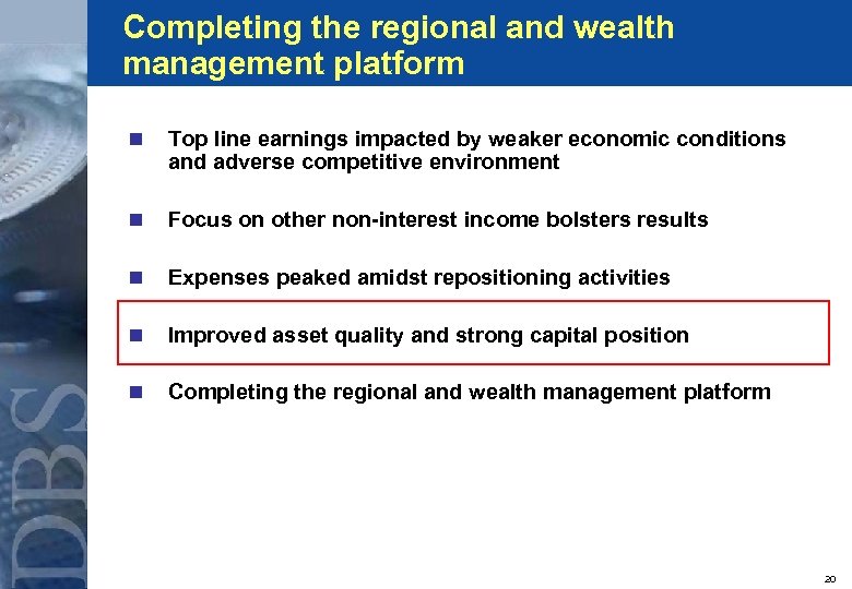 Completing the regional and wealth management platform n Top line earnings impacted by weaker