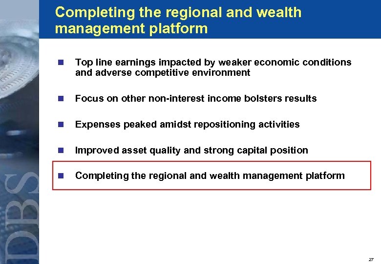 Completing the regional and wealth management platform n Top line earnings impacted by weaker