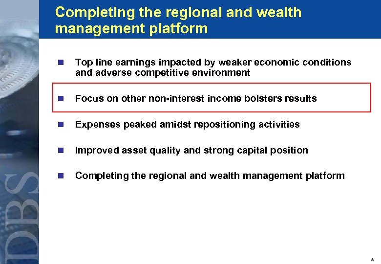 Completing the regional and wealth management platform n Top line earnings impacted by weaker