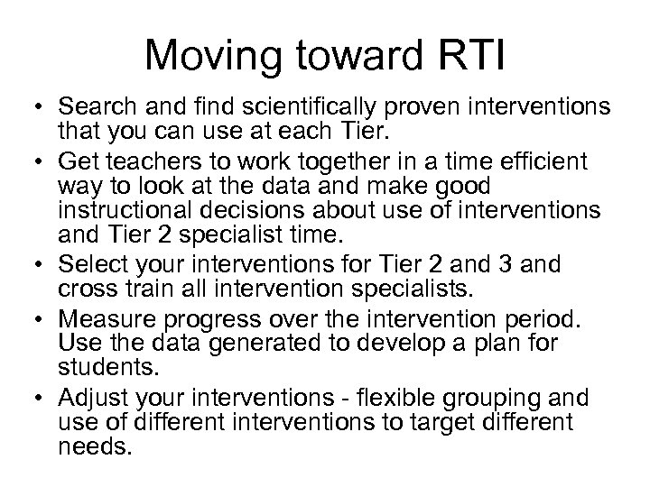 Moving toward RTI • Search and find scientifically proven interventions that you can use