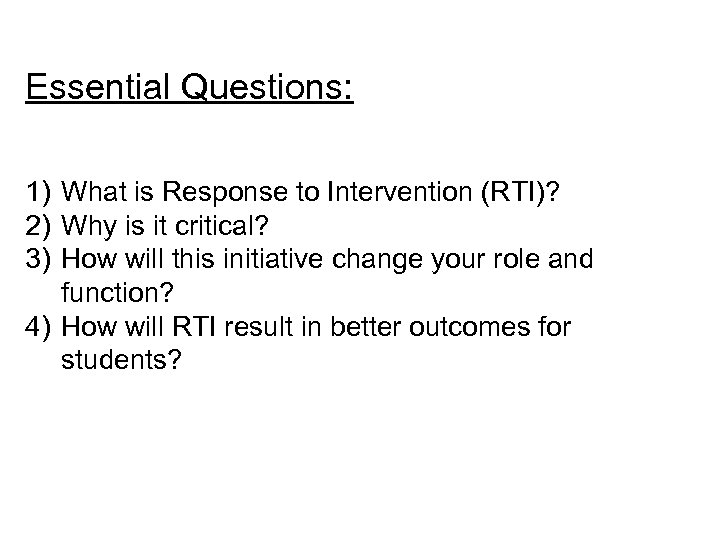 Essential Questions: 1) What is Response to Intervention (RTI)? 2) Why is it critical?