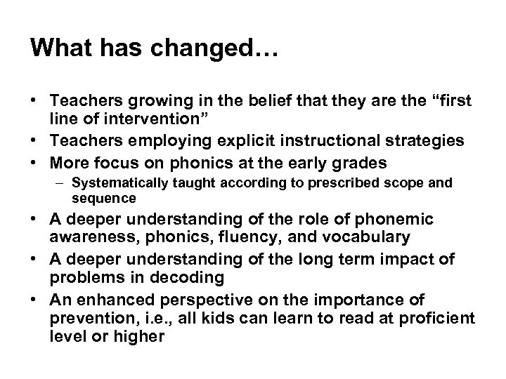 What has changed… • Teachers growing in the belief that they are the “first