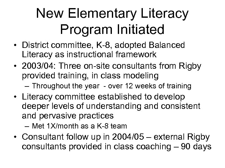 New Elementary Literacy Program Initiated • District committee, K-8, adopted Balanced Literacy as instructional