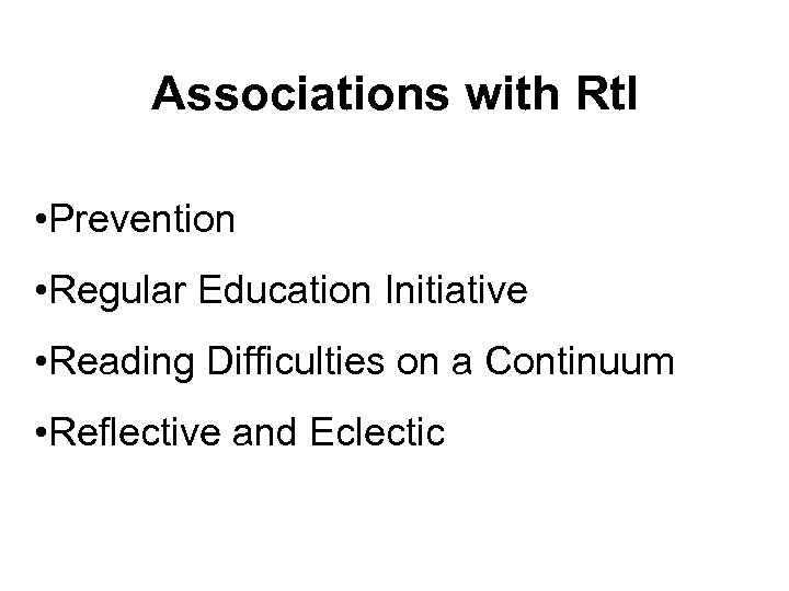 Associations with Rt. I • Prevention • Regular Education Initiative • Reading Difficulties on