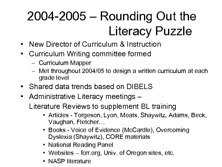 2004 -2005 – Rounding Out the Literacy Puzzle • New Director of Curriculum &