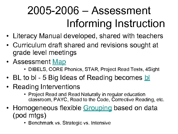 2005 -2006 – Assessment Informing Instruction • Literacy Manual developed, shared with teachers •