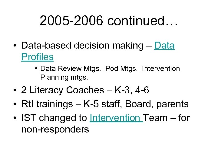 2005 -2006 continued… • Data-based decision making – Data Profiles • Data Review Mtgs.