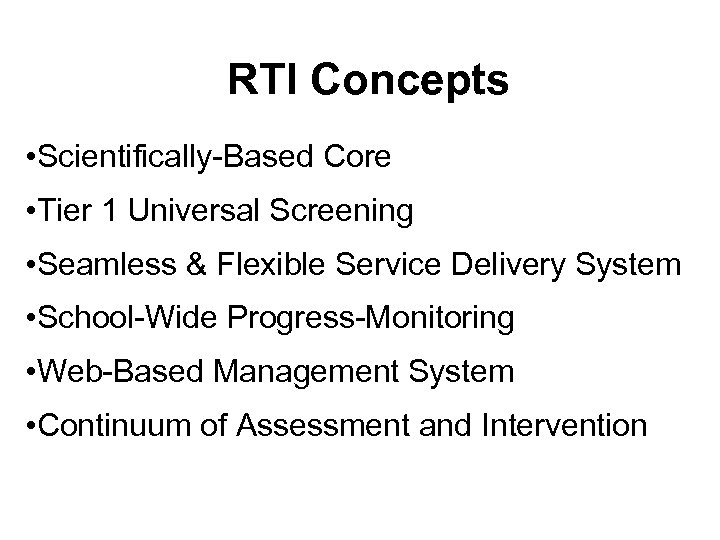 RTI Concepts • Scientifically-Based Core • Tier 1 Universal Screening • Seamless & Flexible