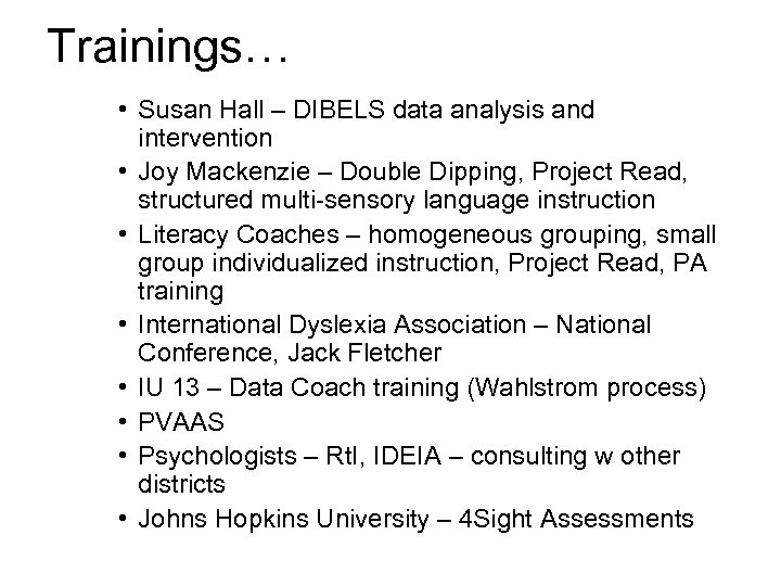 Trainings… • Susan Hall – DIBELS data analysis and intervention • Joy Mackenzie –