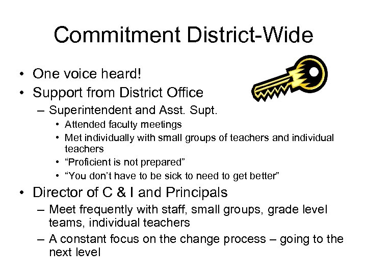 Commitment District-Wide • One voice heard! • Support from District Office – Superintendent and