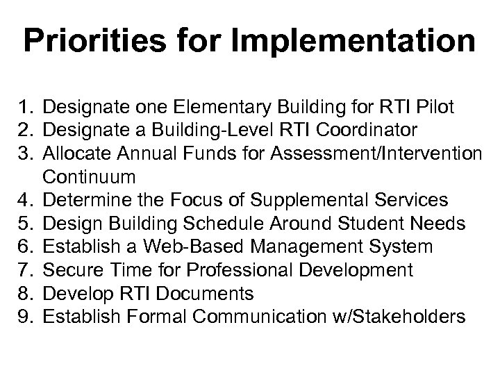 Priorities for Implementation 1. Designate one Elementary Building for RTI Pilot 2. Designate a