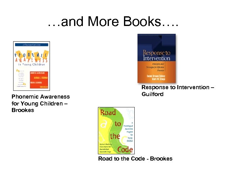 …and More Books…. Phonemic Awareness for Young Children – Brookes Response to Intervention –