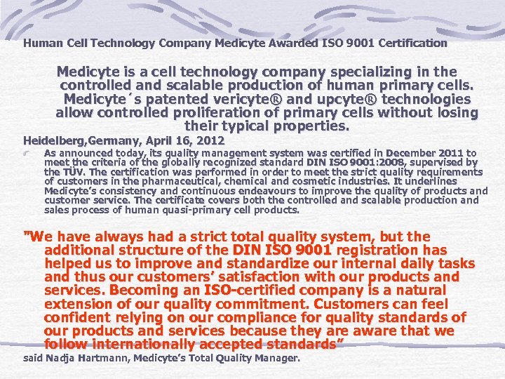 Human Cell Technology Company Medicyte Awarded ISO 9001 Certification Medicyte is a cell technology