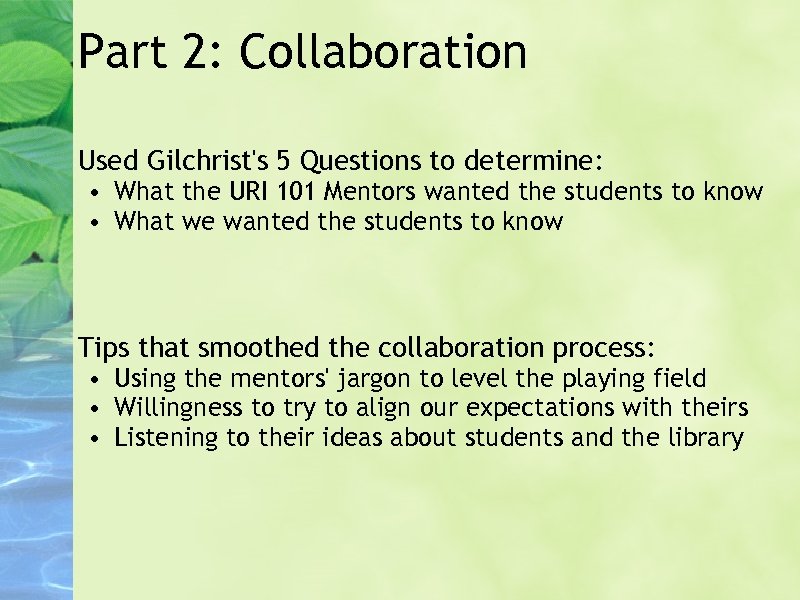 Part 2: Collaboration Used Gilchrist's 5 Questions to determine: • What the URI 101