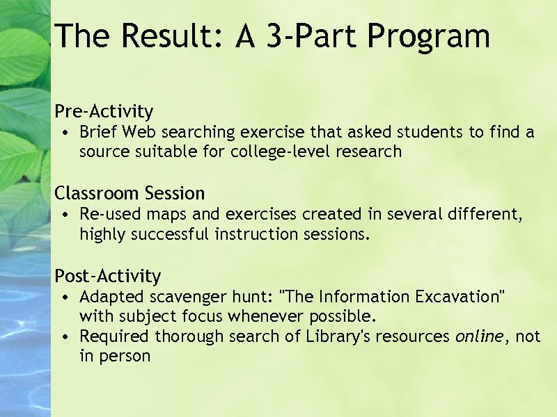The Result: A 3 -Part Program Pre-Activity • Brief Web searching exercise that asked