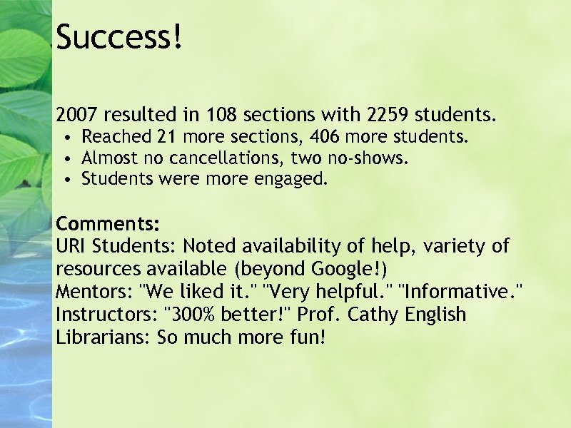Success! 2007 resulted in 108 sections with 2259 students. • Reached 21 more sections,