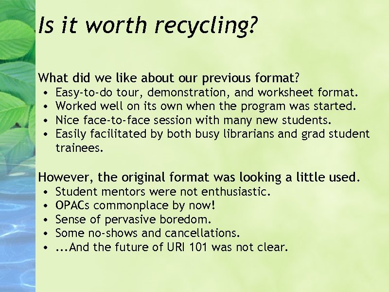 Is it worth recycling? What did we like about our previous format? • •