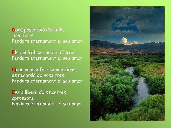 Donà possessió d’aquells territoris. Perdura eternament el seu amor. Els donà al seu poble