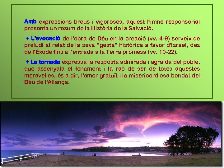 Amb expressions breus i vigoroses, aquest himne responsorial presenta un resum de la Història