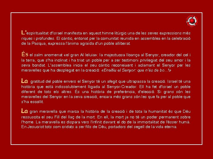 L'espiritualitat d'Israel manifesta en aquest himne litúrgic una de les seves expressions més riques