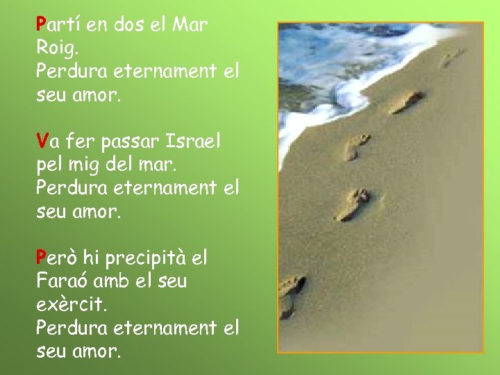 Partí en dos el Mar Roig. Perdura eternament el seu amor. Va fer passar