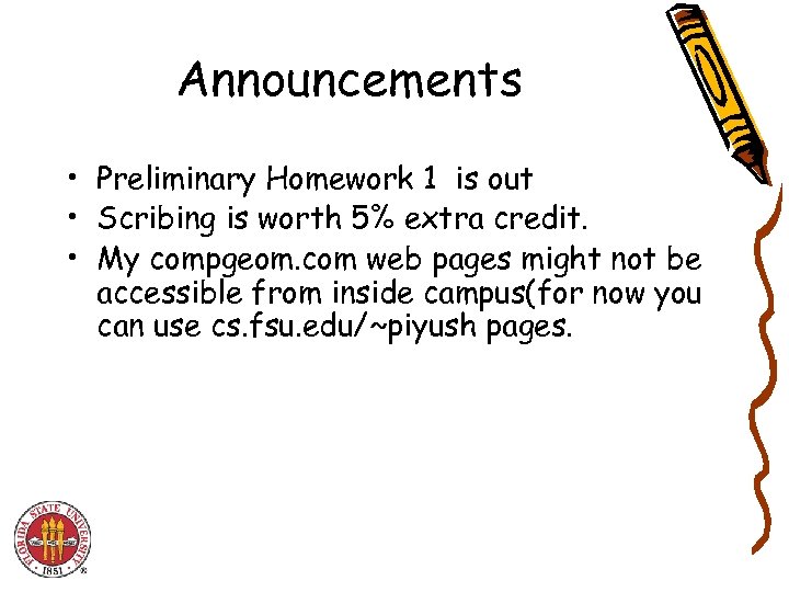 Announcements • Preliminary Homework 1 is out • Scribing is worth 5% extra credit.