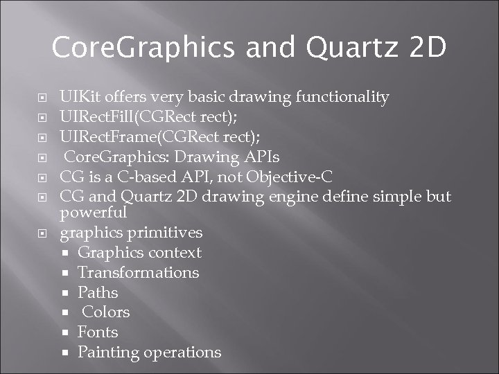 Core. Graphics and Quartz 2 D UIKit offers very basic drawing functionality UIRect. Fill(CGRect