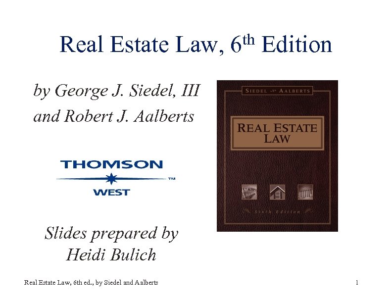 th Edition Real Estate Law, 6 by George J. Siedel, III and Robert J.