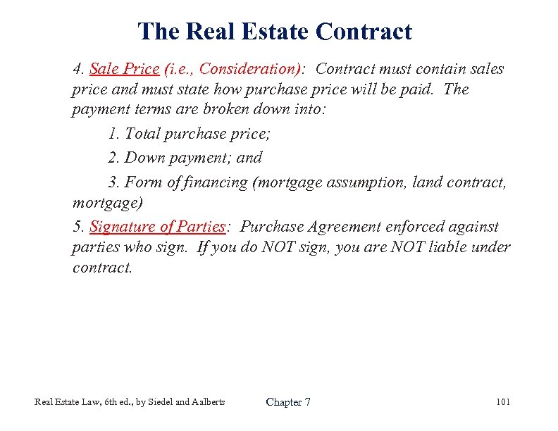 The Real Estate Contract 4. Sale Price (i. e. , Consideration): Contract must contain