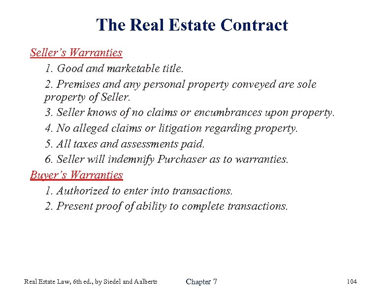 The Real Estate Contract Seller’s Warranties 1. Good and marketable title. 2. Premises and