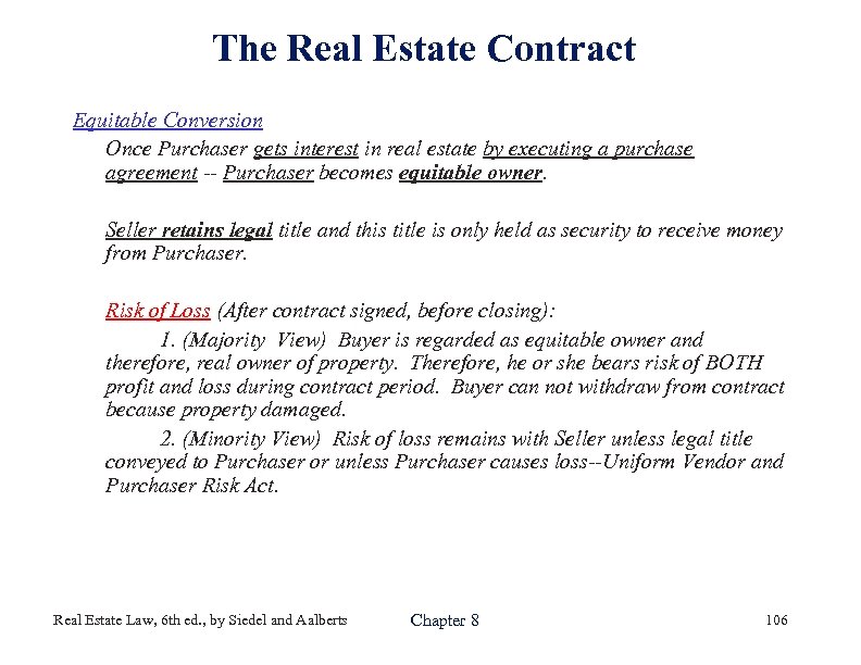 The Real Estate Contract Equitable Conversion Once Purchaser gets interest in real estate by
