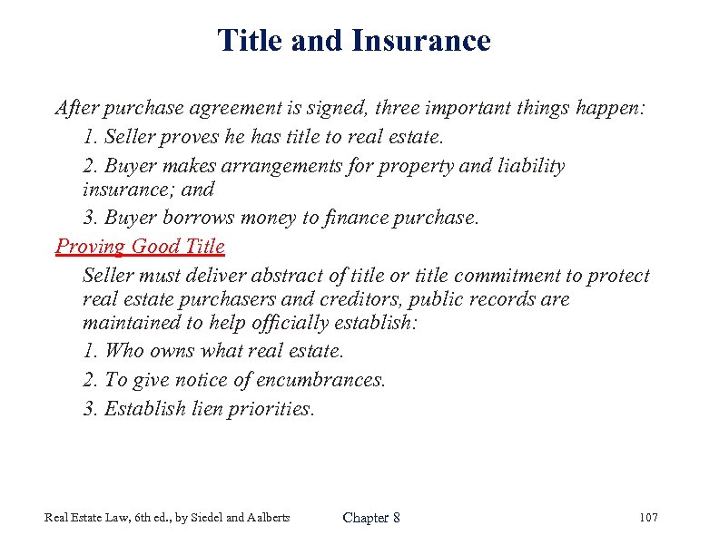 Title and Insurance After purchase agreement is signed, three important things happen: 1. Seller