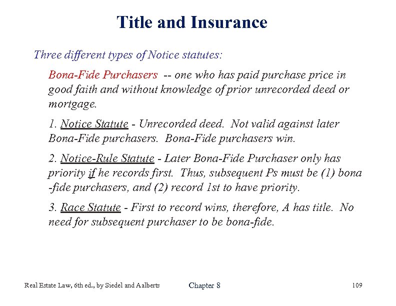 Title and Insurance Three different types of Notice statutes: Bona-Fide Purchasers -- one who