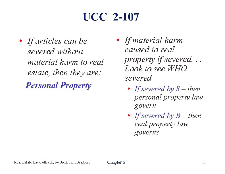 UCC 2 -107 • If articles can be severed without material harm to real