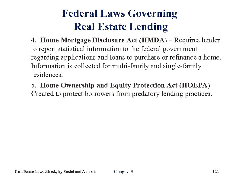 Federal Laws Governing Real Estate Lending 4. Home Mortgage Disclosure Act (HMDA) – Requires