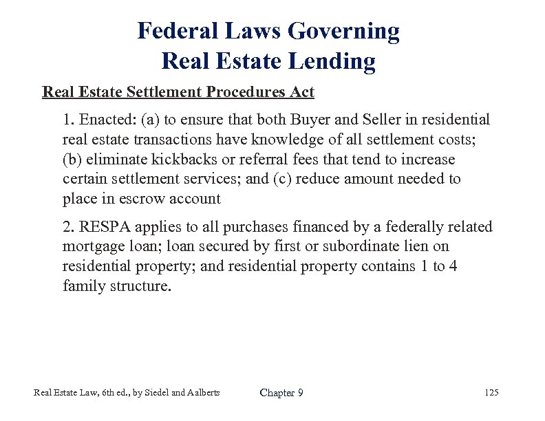 Federal Laws Governing Real Estate Lending Real Estate Settlement Procedures Act 1. Enacted: (a)
