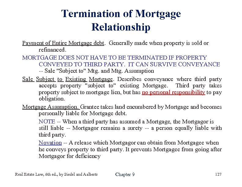 Termination of Mortgage Relationship Payment of Entire Mortgage debt. Generally made when property is