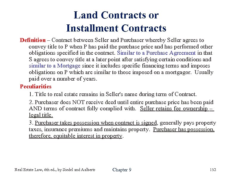 Land Contracts or Installment Contracts Definition – Contract between Seller and Purchaser whereby Seller