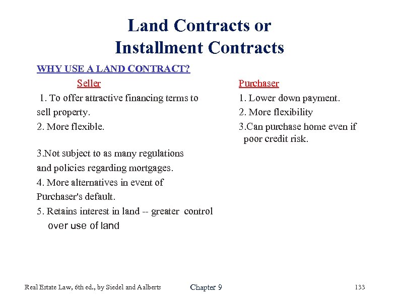 Land Contracts or Installment Contracts WHY USE A LAND CONTRACT? Seller 1. To offer