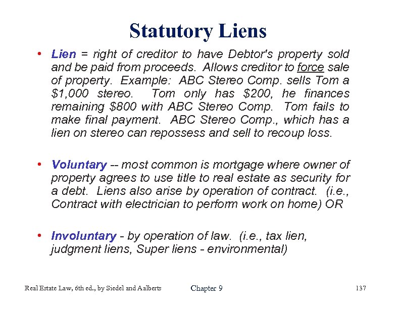 Statutory Liens • Lien = right of creditor to have Debtor's property sold and
