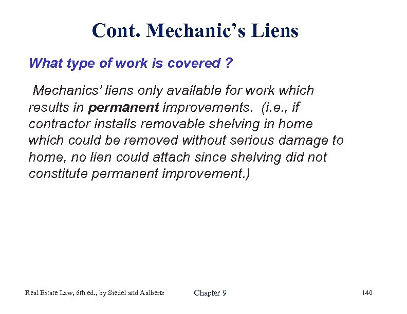 Cont. Mechanic’s Liens What type of work is covered ? Mechanics' liens only available