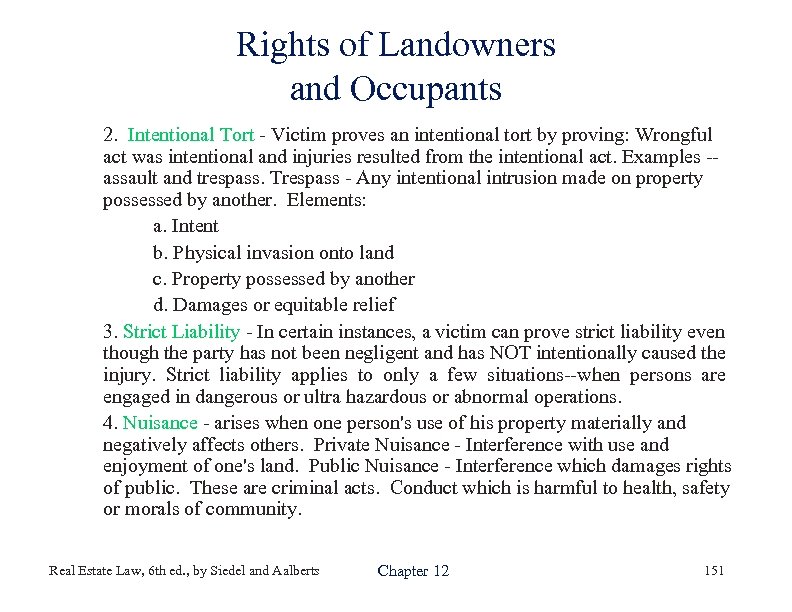 Rights of Landowners and Occupants 2. Intentional Tort - Victim proves an intentional tort
